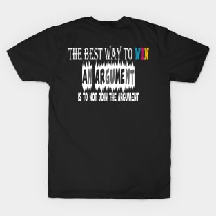 The best way to win an argument is to not join the argument T-Shirt